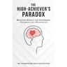 The High-Achiever's Paradox: Managing Anxiety for Unstoppable Performance and a Balanced Life