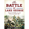 The Battle of Lake George: England's First Triumph in the French and Indian War