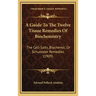 A Guide to the Twelve Tissue Remedies of Biochemistry: The Cell-Salts, Biochemic, or Schuessler Remedies (1909)