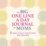 The Big One Line a Day Journal for Moms: 5 Years of Daily Reflections and Memories