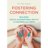 Fostering Connection: Building Social and Emotional Health in Children and Teens