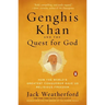 Genghis Khan and the Quest for God: How the World's Greatest Conqueror Gave Us Religious Freedom