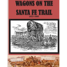 Wagons on the Santa Fe Trail 1822 - 1880