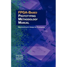 FPGA-Based Prototyping Methodology Manual: Best Practices in Design-For-Prototyping