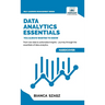 Data Analytics Essentials You Always Wanted To Know: A Practical Guide to Data Analysis Tools and Techniques, Big Data, and Real-World Application for