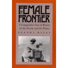 The Female Frontier: A Comparative View of Women on the Prairie and the Plains