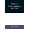 The history of Fitzwilliam, New Hampshire, from 1752-1887