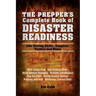 Prepper's Complete Book of Disaster Readiness: Life-Saving Skills, Supplies, Tactics and Plans