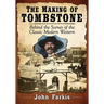 The Making of Tombstone: Behind the Scenes of the Classic Modern Western