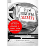Film Festival Secrets: The Ultimate Handbook for Independent Filmmakers