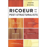 Ricoeur and the Post-Structuralists: Bourdieu, Derrida, Deleuze, Foucault, Castoriadis