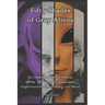 Fifty Shades of Gray Aliens: In Consideration of Aliens, UFOs, Abductees, Contactees, Experiencers, Channeling, and More