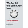 We Are All the Same Age Now: Valuegraphics, The End of Demographic Stereotypes