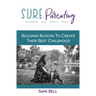 S.U.R.E. Parenting: Building Blocks to Create Their Best Childhood