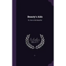 Beauty's Aids: Or, How to Be Beautiful