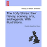 The Forty Shires: Their History, Scenery, Arts, and Legends. with Illustrations.