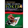 Crushing Low Stakes Poker: The Essential Guide to Dominating Low Stakes Sit 'n Gos, Volume 1: Strategy