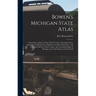 Bowen's Michigan State Atlas: Containing a Separate Map of Each County, Showing Section, Township and Range Lines, Railroad and Interurban Lines...w