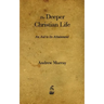 The Deeper Christian Life: An Aid to Its Attainment