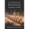 A Tour of Beaujolais: A Journey of Wine