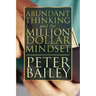 Abundant Thinking and the Million Dollar Mindset: A Way to Get That Rich-Dad Thinking