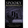 Spooky Massachusetts: Tales of Hauntings, Strange Happenings, and Other Local Lore