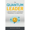 The Quantum Leader: A Revolution in Business Thinking and Practice