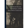 In Memoriam.-general Lewis Baldwin Parsons