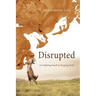 Disrupted: On Fighting Death and Keeping Faith
