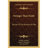 Stronger Than Death: Stories of the Russians at War