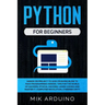 Python for Beginners: Hands-On Project to Give Crushing Blow to Fake Programming Heroes. Tips for the World of Hackers, Ethical Hacking, Lea