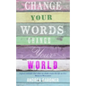 Change Your Words, Change Your World