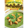 The Ultimate Nutribullet Cookbook: Nutribullet Recipe Book for Better Health and Well-Being