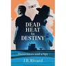 Dead Heat to Destiny: Three Lives and a Spy