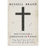 How to Become a Christian in Seven Days*: *May Take 50 Years of Sin and Serious F*ck Ups to Get Started