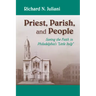Priest, Parish, and People: Saving the Faith in Philadelphia's Little Italy