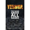 Yeshua: The Name Above All Names
