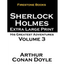Sherlock Holmes Extra Large Print: His Greatest Adventures Volume 3
