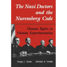 The Nazi Doctors and the Nuremberg Code: Human Rights in Human Experimentation