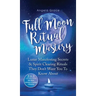 Full Moon Ritual Mastery: Lunar Manifesting Secrets & Spirit Clearing Rituals They Don't Want You To Know About (New Moon Astrology & Spiritual
