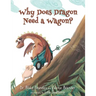 Why Does Dragon Need a Wagon?: A Growth Mindset Story