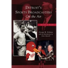 Detroit's Sports Broadcasters: On the Air