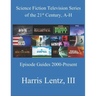 Science Fiction Television Series of the 21st Century, A-H: Episode Guides, 2000 - Present