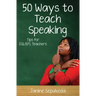 Fifty Ways to Teach Speaking