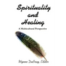 Spirituality and Healing: A Multicultural Perspective