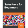 Salesforce for Beginners: A step-by-step guide to creating, managing, and automating sales and marketing processes