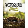 Composting Masterclass: Feed The Soil Not Your Plants
