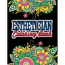 Esthetician Coloring Book: A Coloring Book For Adult Relaxation Esthetician Gifts Great Christmas & Secret Santa Gift For Estheticians