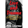 Love and Trauma: A Memoir of a Small Girl Who Grew Up