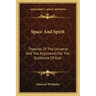 Space and Spirit: Theories of the Universe and the Arguments for the Existence of God
